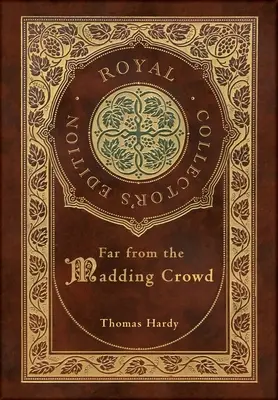 Far from the Madding Crowd (Royal Collector's Edition) (tokozott laminált keményfedeles kiadás, védőborítóval) - Far from the Madding Crowd (Royal Collector's Edition) (Case Laminate Hardcover with Jacket)