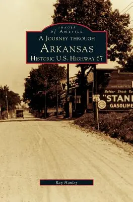 Utazás Arkansasban a 67-es történelmi amerikai országúton - Journey Through Arkansas Historic U.S. Highway 67