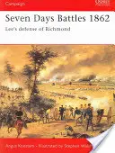 Hétnapos csaták 1862: Lee Richmond védelme - Seven Days Battles 1862: Lee's Defense of Richmond