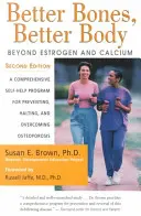 Jobb csontok, jobb test: Az ösztrogénen és a kalciumon túl - Better Bones, Better Body: Beyond Estrogen and Calcium