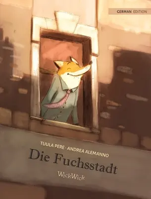 Die Fuchsstadt: The Fox's City német kiadása - Die Fuchsstadt: German Edition of The Fox's City