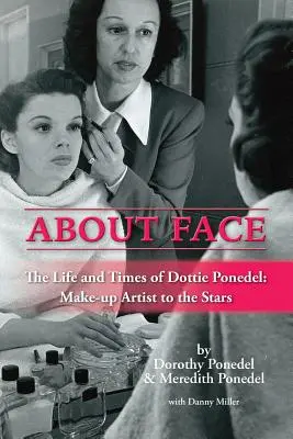 About Face: Dottie Ponedel, a sztárok sminkesének élete és munkássága - About Face: The Life and Times of Dottie Ponedel, Make-Up Artist to the Stars