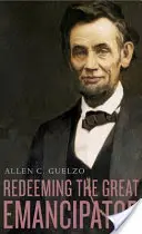 A nagy emancipátor megváltása - Redeeming the Great Emancipator