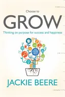 GROW - Változtasd meg a gondolkodásmódod, változtasd meg az életed - gyakorlati útmutató a céltudatos gondolkodáshoz - GROW - Change your mindset, change your life - a practical guide to thinking on purpose