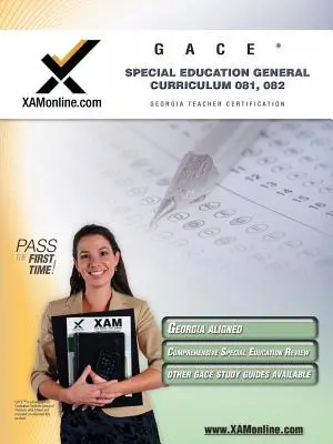 Gace Speciális nevelés Általános tanterv 081, 082 Tanárképzési vizsga felkészülési útmutató Tanulmányi útmutató - Gace Special Education General Curriculum 081, 082 Teacher Certification Test Prep Study Guide