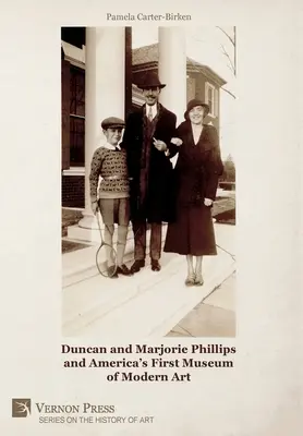 Duncan és Marjorie Phillips és Amerika első modern művészeti múzeuma (B&W) - Duncan and Marjorie Phillips and America's First Museum of Modern Art (B&W)