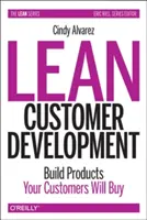 Lean Customer Development: Az ügyfelek által megvásárolt termékek építése - Lean Customer Development: Building Products Your Customers Will Buy