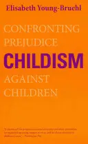 Childism: A gyermekekkel szembeni előítéletekkel való szembenézés - Childism: Confronting Prejudice Against Children