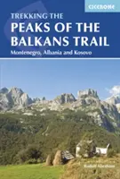 A Balkán-útvonal csúcsai: Montenegrón, Albánián és Koszovón keresztül - The Peaks of the Balkans Trail: Through Montenegro, Albania and Kosovo