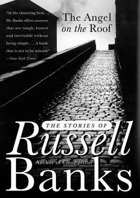 Az angyal a háztetőn: Russell Banks történetei - The Angel on the Roof: The Stories of Russell Banks