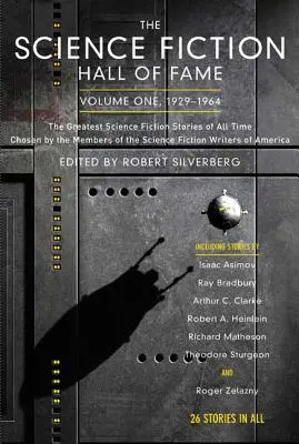 A Science Fiction Hall of Fame, első kötet 1929-1964: Minden idők legnagyobb sci-fi történetei a Science Fiction Hall tagjai által kiválasztva - The Science Fiction Hall of Fame, Volume One 1929-1964: The Greatest Science Fiction Stories of All Time Chosen by the Members of the Science Fiction