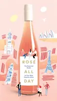 Ros egész nap: Az új kedvenc borod alapvető útmutatója - Ros All Day: The Essential Guide to Your New Favorite Wine