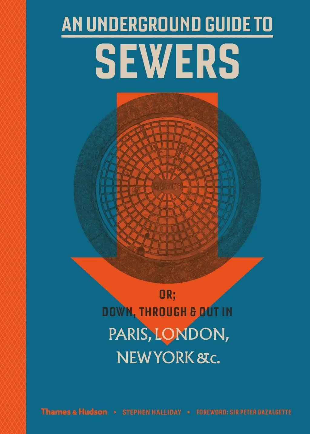 Földalatti útmutató a csatornákhoz - avagy: Le, át és ki Párizsban, Londonban, New Yorkban stb. - Underground Guide to Sewers - or: Down, Through and Out in Paris, London, New York, &c.