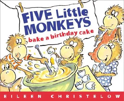 Öt kis majom süt egy születésnapi tortát - Five Little Monkeys Bake a Birthday Cake