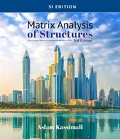 Szerkezetek mátrixelemzése, Si kiadás - Matrix Analysis of Structures, Si Edition