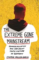 The Extreme Gone Mainstream: Kereskedelmiesedés és szélsőjobboldali ifjúsági kultúra Németországban - The Extreme Gone Mainstream: Commercialization and Far Right Youth Culture in Germany