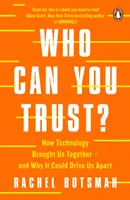 Kiben bízhatsz? - Hogyan hozott össze bennünket a technológia - és miért választhat szét minket - Who Can You Trust? - How Technology Brought Us Together - and Why It Could Drive Us Apart