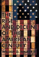 Az amerikai század felemelkedése és hanyatlása - Rise and Decline of the American Century