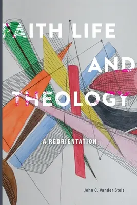 Hit, élet és teológia: A Reorientation - Faith, Life and Theology: A Reorientation