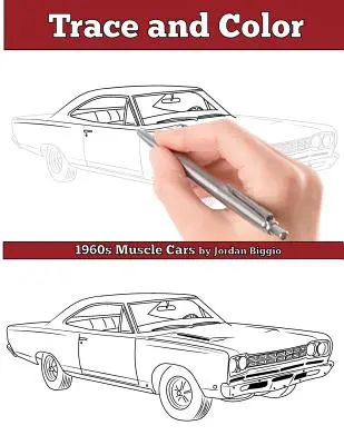 Nyom és szín: 1960-as évekbeli izomautók: Felnőtt Activity Book - Trace and Color: 1960s Muscle Cars: Adult Activity Book