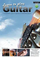 Tanulj meg gitározni: Átfogó útmutató kezdők és középhaladók számára - Learn to Play Guitar: A Comprehensive Guide for Beginners to Intermediate Players