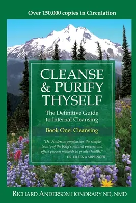 Cleanse & Purify Thyself: A belső tisztítás végleges útmutatója - Cleanse & Purify Thyself: The Definitive Guide to Internal Cleansing