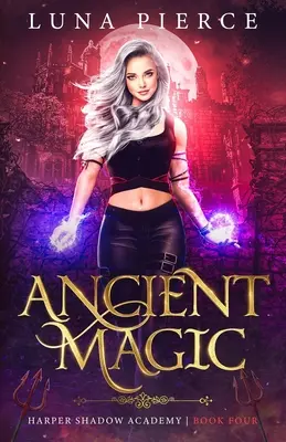 Ősi mágia: Harper Árnyék Akadémia (Negyedik könyv) - Ancient Magic: Harper Shadow Academy (Book Four)