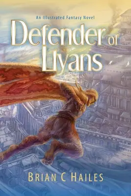 Llyans védelmezője: Egy illusztrált fantasy regény - Defender of Llyans: An Illustrated Fantasy Novel