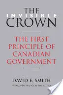 A láthatatlan korona: A kanadai kormány első elve - The Invisible Crown: The First Principle of Canadian Government