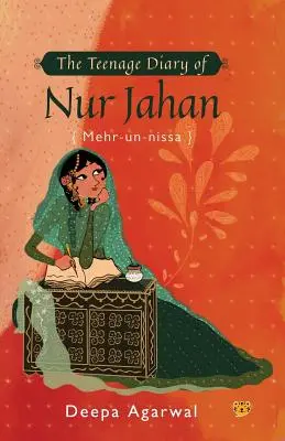 Nur Dzsahán {mehr-Un-Nissa} tinédzserkori naplója - The Teenage Diary of Nur Jahan {mehr-Un-Nissa}