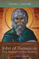 Damaszkuszi János, a muzulmánok első apologétája - John of Damascus, First Apologist to the Muslims