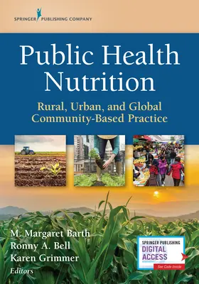 Közegészségügyi táplálkozás: Közösségi alapú gyakorlat: Vidéki, városi és globális közösségi gyakorlat - Public Health Nutrition: Rural, Urban, and Global Community-Based Practice