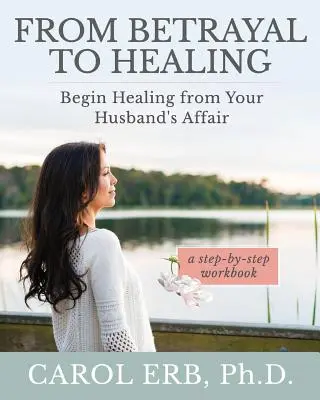 Az árulástól a gyógyulásig: Kezdj el gyógyulni a férjed viszonyából - From Betrayal to Healing: Begin healing from your husband's affair