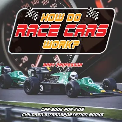 Hogyan működnek a versenyautók? Autós könyv gyerekeknek Gyermekek közlekedési könyvei - How Do Race Cars Work? Car Book for Kids Children's Transportation Books