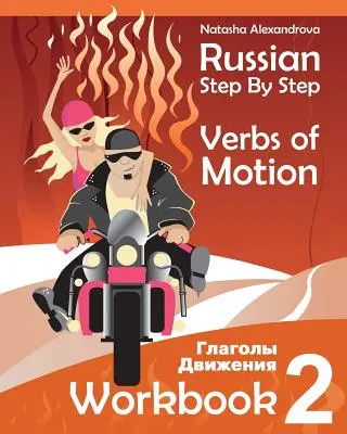 Orosz lépésről lépésre a mozgás igéi: Workbook 2 - Russian Step By Step Verbs of Motion: Workbook 2