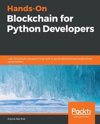 Kézzelfogható blokklánc Python-fejlesztők számára - Hands-On Blockchain for Python Developers