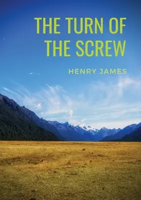 The Turn of the Screw: Henry James 1898-as horror novellája (A két mágia: The Turn Of The Screw, Covering End) - The Turn of the Screw: A 1898 horror novella by Henry James (The Two Magics: The Turn Of The Screw, Covering End)