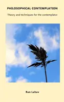 Filozofické rozjímání: Teorie a techniky pro kontemplátora - Philosophical Contemplation: Theory and techniques for the contemplator