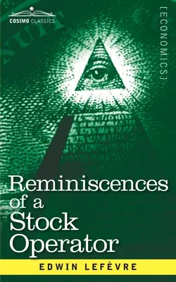 Egy részvényes emlékei: Jesse Livermore, a Wall Street legendás befektetőjének története - Reminiscences of a Stock Operator: The Story of Jesse Livermore, Wall Street's Legendary Investor