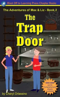 A csapóajtó - Max és Liz kalandjai - 2. könyv - The Trap Door - The Adventures of Max & Liz - Book 2