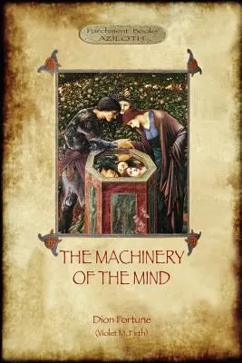 Az elme gépezete: Az ezoterikus és okkult tapasztalatok hátterében álló mechanizmusok (Aziloth Könyvek) - The Machinery of the Mind: The Mechanisms Underlying Esoteric and Occult Experience (Aziloth Books)