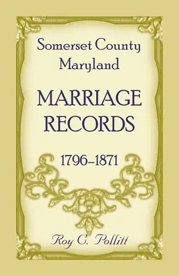 Somerset megye, Maryland házassági feljegyzések, 1796-1871 - Somerset County, Maryland Marriage Records, 1796-1871