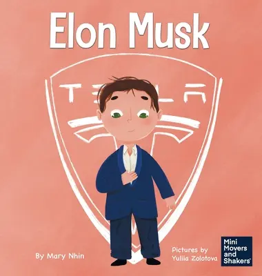 Elon Musk: Gyerekkönyv a találmányokról - Elon Musk: A Kid's Book About Inventions