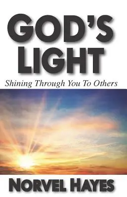 Isten fénye: Ragyogás rajtad keresztül másoknak - God's Light: Shining Through You to Others