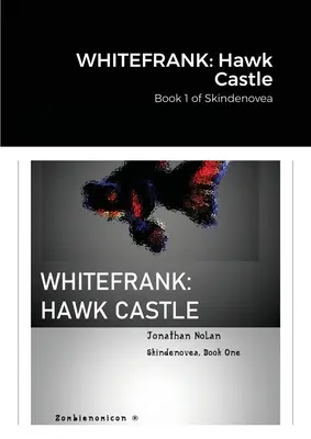 Whitefrank: Hawk Castle: Skindenovea 1. könyve - Whitefrank: Hawk Castle: Book 1 of Skindenovea