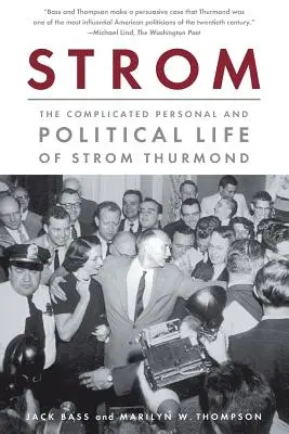 Strom: Strom Thurmond bonyolult személyes és politikai élete - Strom: The Complicated Personal and Political Life of Strom Thurmond