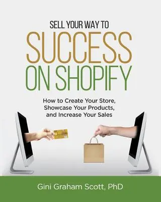 Adja el az utat a sikerhez a Shopify-on: Hogyan hozza létre áruházát, mutassa be termékeit és növelje eladásait (fekete-fehér fotókkal) - Sell Your Way to Success on Shopify: How to Create Your Store, Showcase Your Products, and Increase Your Sales (with B&W Photos)