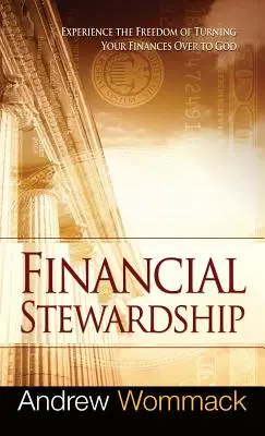 Pénzügyi gondoskodás: Tapasztald meg a szabadságot, ha átadod a pénzügyeidet Istennek - Financial Stewardship: Experience the Freedom of Turning Your Finances Over to God