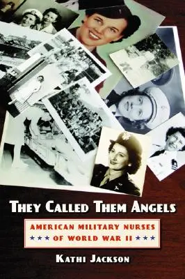 Angyaloknak nevezték őket: Amerikai katonai ápolónők a második világháborúban - They Called Them Angels: American Military Nurses of World War II