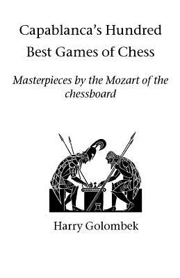 Capablanca száz legjobb sakkjátszmája - Capablanca's Hundred Best Games of Chess